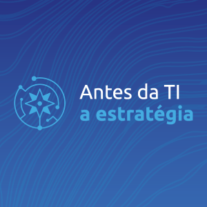 Antes da TI, a Estratégia